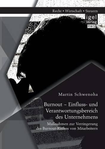 Cover image for Burnout - Einfluss- und Verantwortungsbereich des Unternehmens: Massnahmen zur Verringerung des Burnout-Risikos von Mitarbeitern