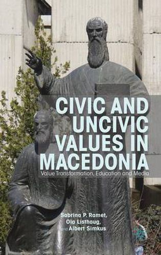 Civic and Uncivic Values in Macedonia: Value Transformation, Education and Media