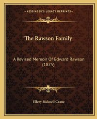 Cover image for The Rawson Family: A Revised Memoir of Edward Rawson (1875)