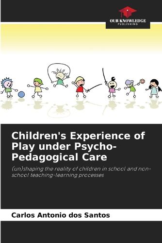 Cover image for Children's Experience of Play under Psycho-Pedagogical Care