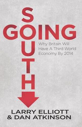 Cover image for Going South: Why Britain will have a Third World Economy by 2014