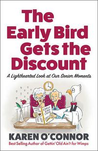 Cover image for The Early Bird Gets the Discount: A Lighthearted Look at Our Senior Moments