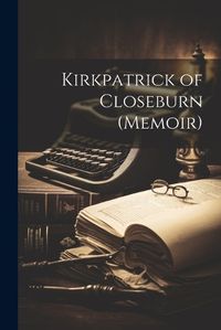 Cover image for Kirkpatrick of Closeburn (Memoir)