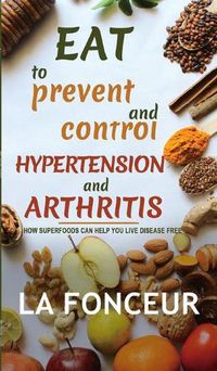 Cover image for Eat to Prevent and Control Hypertension and Arthritis