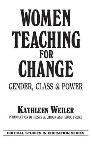 Cover image for Women Teaching for Change: Gender, Class and Power