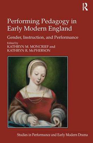 Cover image for Performing Pedagogy in Early Modern England: Gender, Instruction, and Performance