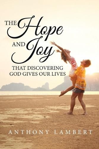 Cover image for The Hope and Joy that Discovering God Gives our Lives