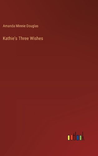 Kathie's Three Wishes