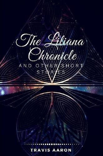 The Liliana Chronicle and Other Short Stories