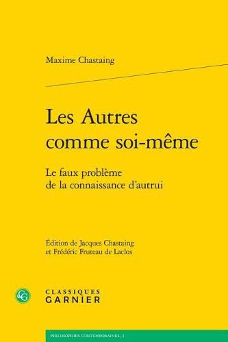 Les Autres Comme Soi-Meme: Le Faux Probleme de la Connaissance d'Autrui