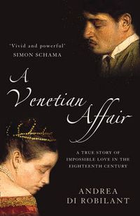 Cover image for A Venetian Affair: A True Story of Impossible Love in the Eighteenth Century