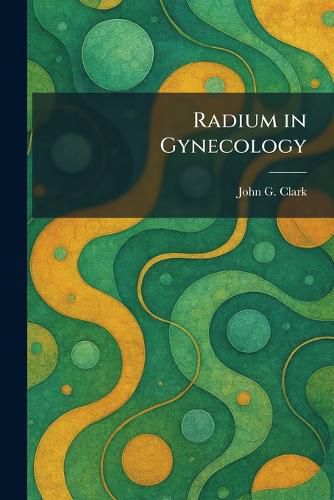 Cover image for Radium in Gynecology