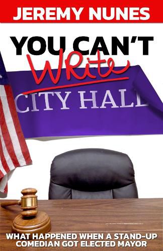 Cover image for You Can't Write City Hall: What happened when a stand-up comedian got elected Mayor