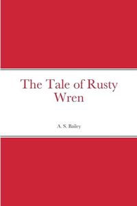 Cover image for The Tale of Rusty Wren