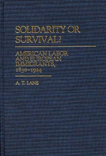 Cover image for Solidarity or Survival?: American Labor and European Immigrants, 1830-1924