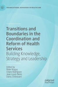 Cover image for Transitions and Boundaries in the Coordination and Reform of Health Services: Building Knowledge, Strategy and Leadership
