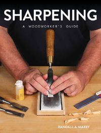 Cover image for Sharpening: A Woodworker's Guide