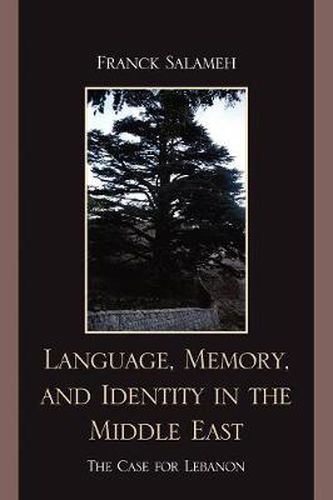 Cover image for Language, Memory, and Identity in the Middle East: The Case for Lebanon