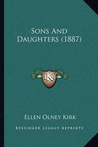 Cover image for Sons and Daughters (1887)