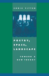 Cover image for Poetry, Space, Landscape: Toward a New Theory