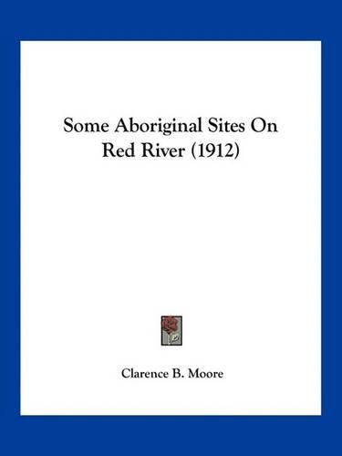 Cover image for Some Aboriginal Sites on Red River (1912)