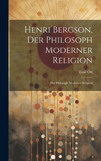 Cover image for Henri Bergson, der Philosoph Moderner Religion