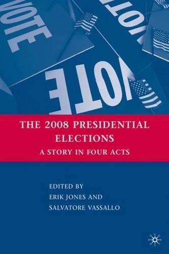 Cover image for The 2008 Presidential Elections: A Story in Four Acts