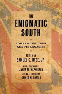 Cover image for The Enigmatic South: Toward Civil War and Its Legacies
