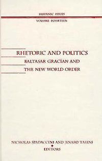 Cover image for Rhetoric And Politics: Baltasar Gracian and the New World Order