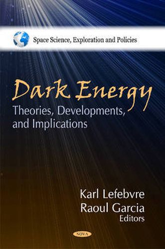 Cover image for Dark Energy: Theories, Developments & Implications