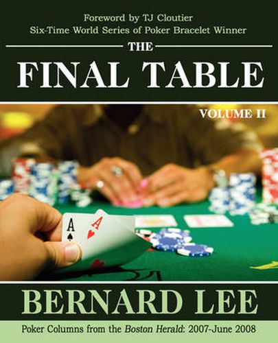 Cover image for The Final Table Volume II: Poker Columns from the Boston Herald: 2007-June 2008