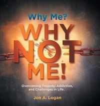 Cover image for Why Me? Why Not Me!