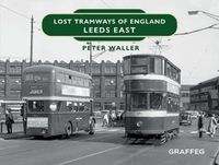 Cover image for Lost Tramways of England: Leeds East