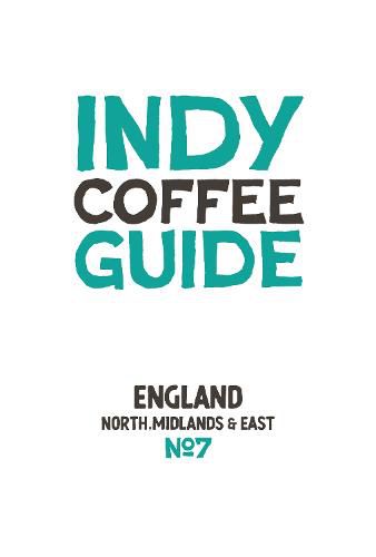 Indy Coffee Guide - England: North, Midlands and East No 7