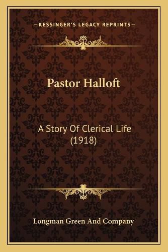 Cover image for Pastor Halloft: A Story of Clerical Life (1918)