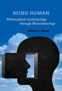 Cover image for Being Human: Philosophical Anthropology through Phenomenology