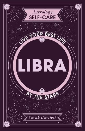 Cover image for Astrology Self-Care: Libra: Live your best life by the stars