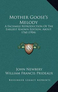 Cover image for Mother Goose's Melody: A Facsimile Reproduction of the Earliest Known Edition, about 1760 (1904)