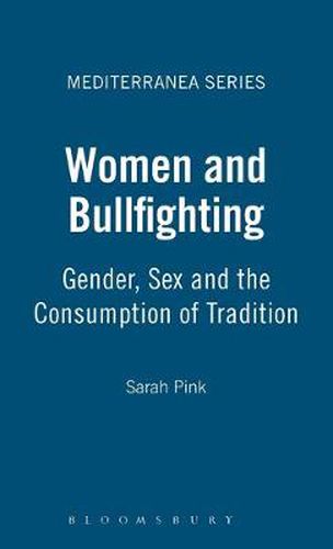 Women and Bullfighting: Gender, Sex and the Consumption of Tradition