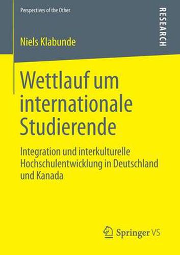 Cover image for Wettlauf um internationale Studierende: Integration und interkulturelle Hochschulentwicklung in Deutschland und Kanada
