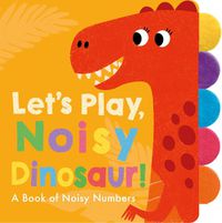 Cover image for Let's Play, Noisy Dinosaur!