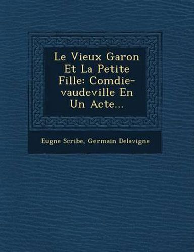 Cover image for Le Vieux Gar on Et La Petite Fille: Com Die-Vaudeville En Un Acte...