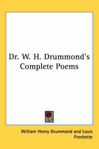 Dr. W. H. Drummond's Complete Poems