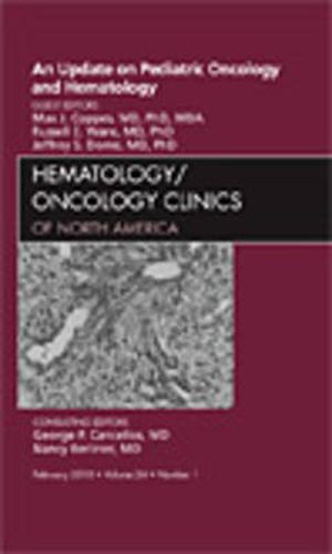 An Update on Pediatric Oncology and Hematology , An Issue of Hematology/Oncology Clinics of North America