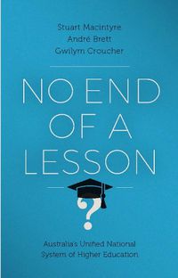 Cover image for No End of a Lesson: Australia's Unified National System of Higher Education