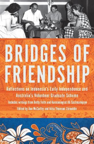 Cover image for Bridges of Friendship: Reflections on Indonesia's Early Independence and Australia's Volunteer Graduate Scheme