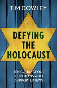 Cover image for Defying the Holocaust: Ten courageous Christians who supported Jews