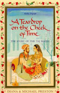 Cover image for A Teardrop on the Cheek of Time: The Story of the Taj Mahal