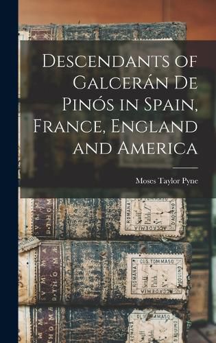 Cover image for Descendants of Galceran De Pinos in Spain, France, England and America