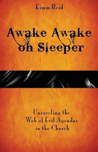 Cover image for Awake Awake oh Sleeper: Unraveling the Web of Evil Agendas in the Church